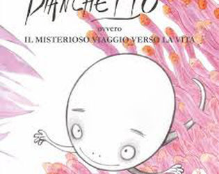 BIANCHETTO OVVERO IL MISTERIOSO VIAGGIO VERSO LA VITA.