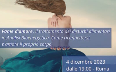 Open Day&Conferenza “Fame d’amore”. Il trattamento dei disturbi alimentari in Analisi Bioenergetica. Come riconnettersi e amare il proprio corpo.