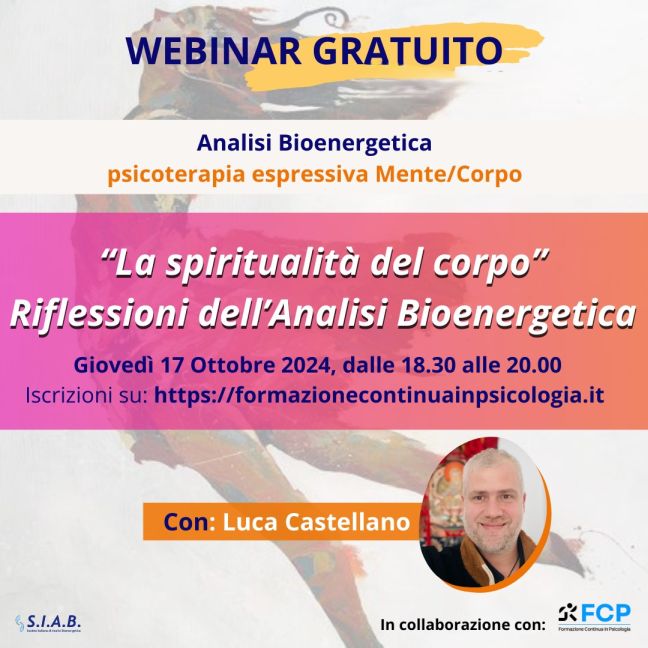 Webinar Gratuito “La spiritualità del corpo”. Riflessioni dell’Analisi Bioenergetica. Di Luca Castellano, psicologo e psicoterapeuta SIAB
