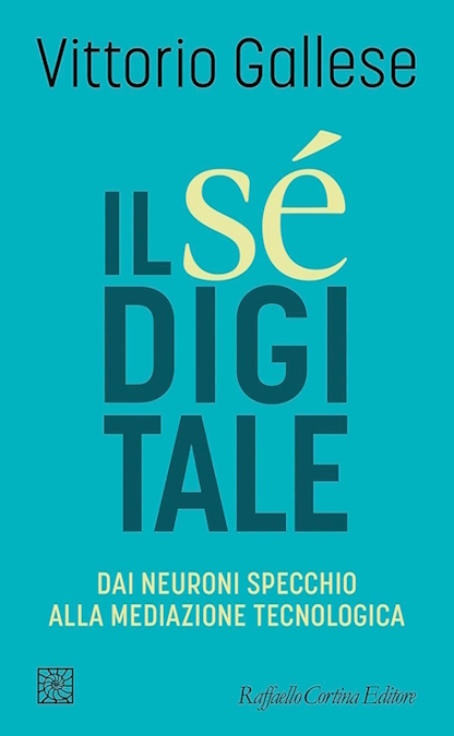 Il Sé digitale, Vittorio Gallese. Recensione di Rossana Colonna.